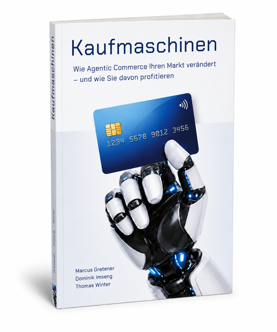 «Kaufmaschinen» – Das Praxisbuch über Agentic Commerce von Marcus Gretener, Dominik Imseng und Thomas Winter